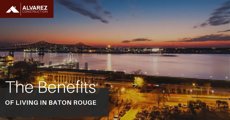 Alvarez Construction Benefits of Baton Rouge