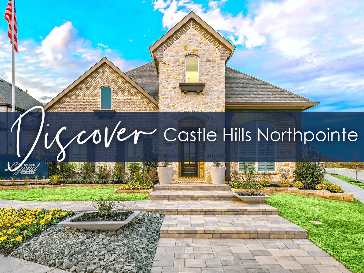 Discover Your Dream Home at Castle Hills Northpointe in Lewisville, TX with American Legend Homes