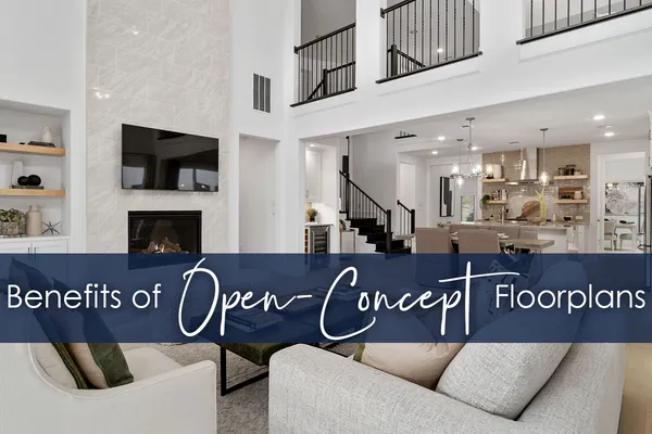 The Benefits of Open Floor Plans: Enhancing Space and Connectivity