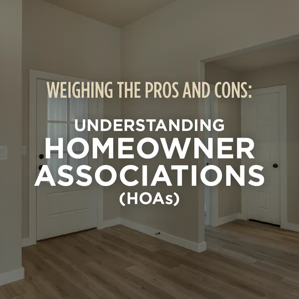 Weighing the Pros and Cons: Understanding Homeowners Associations (HOAs)