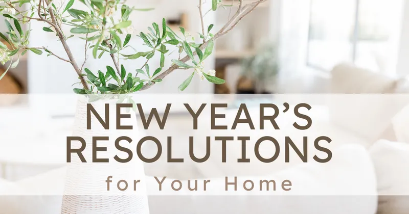 New Year's Resolutions: For Your Home