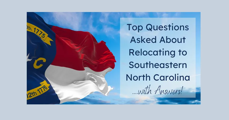 Top Questions Asked About Relocating to Southeastern North Carolina ... With Answers!