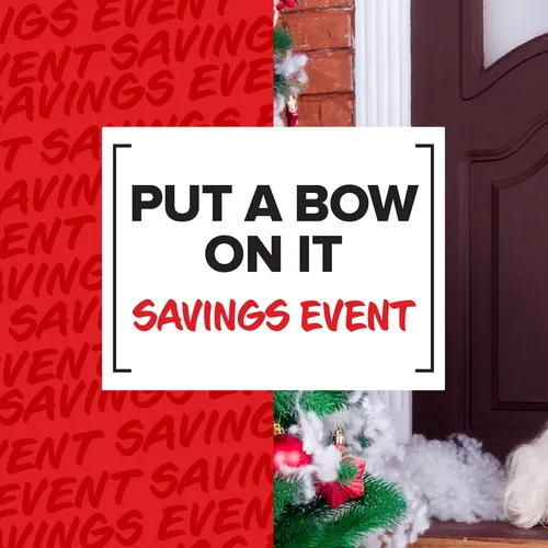 PUT A BOW ON IT SAVINGS EVENT