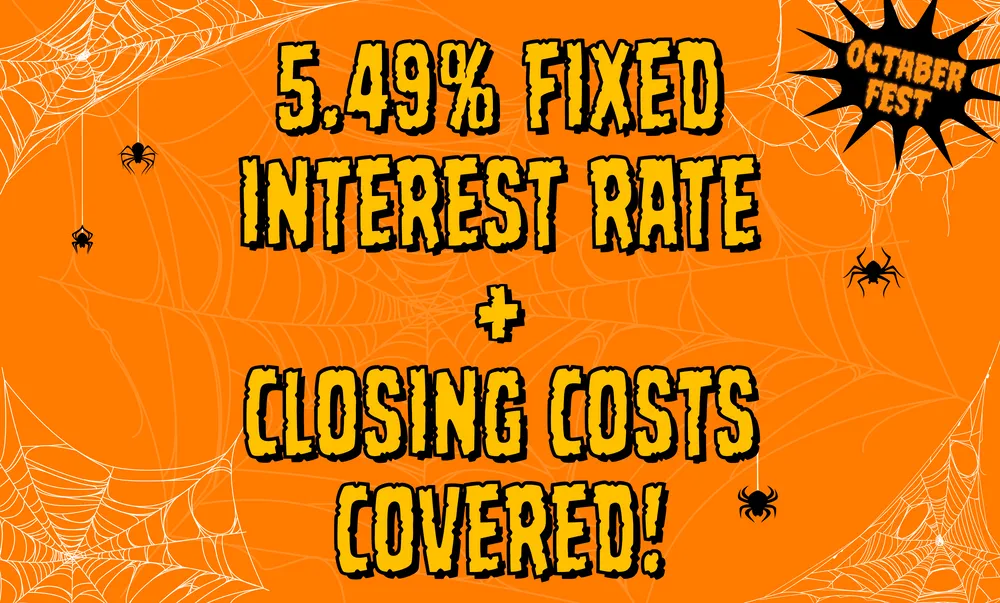 Fixed 5.49% Interest Rate PLUS Closing Costs Covered!