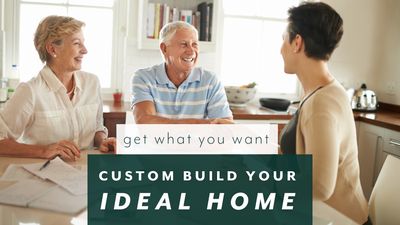 Get What You Want: Custom Build Your Ideal Home