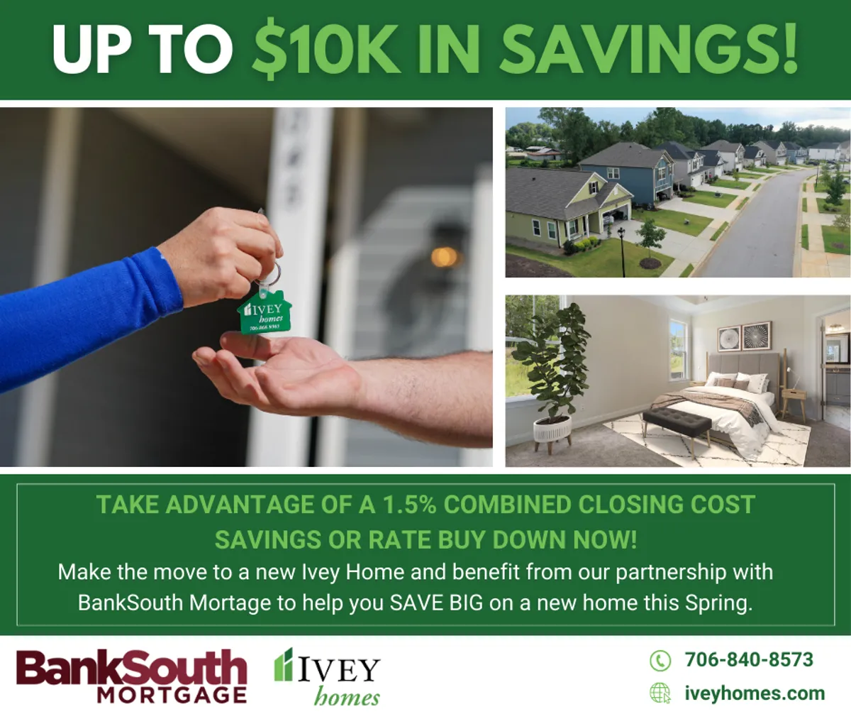 Ivey Homes and BankSouth Mortgage are offering a special combined savings up to $10k off on select move-in ready homes in Grovetown, GA and North Augusta, SC