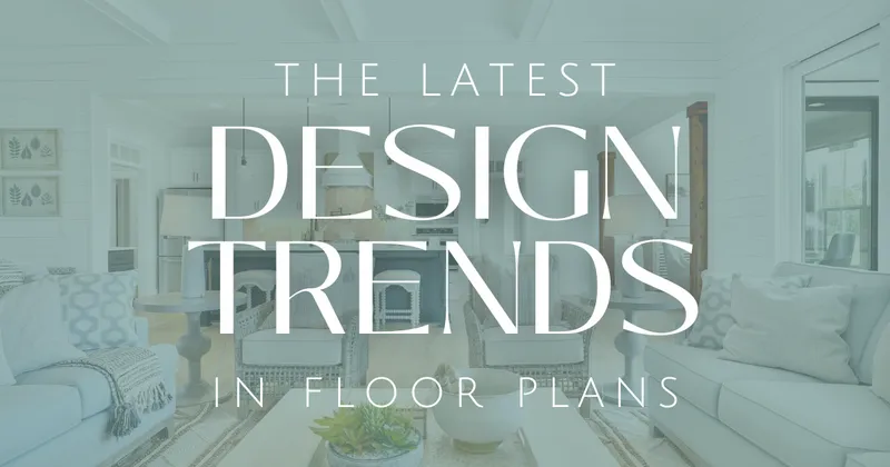The Latest Design Trends in Floor Plans: Legacy Homes Style
