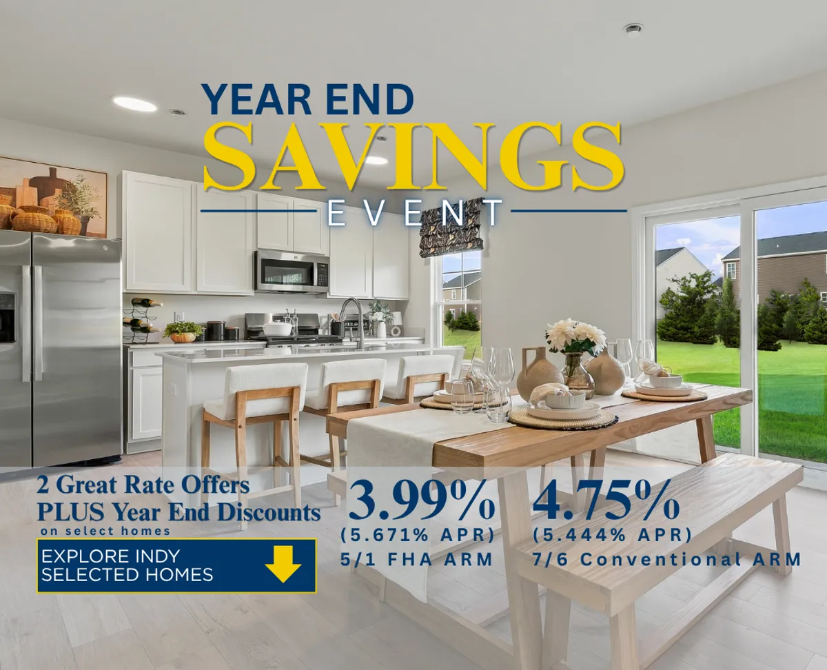INDY Year End Savings Event | 5/1 - 3.99% FHA ARM | 7/6 - 4.75% Conventional ARM