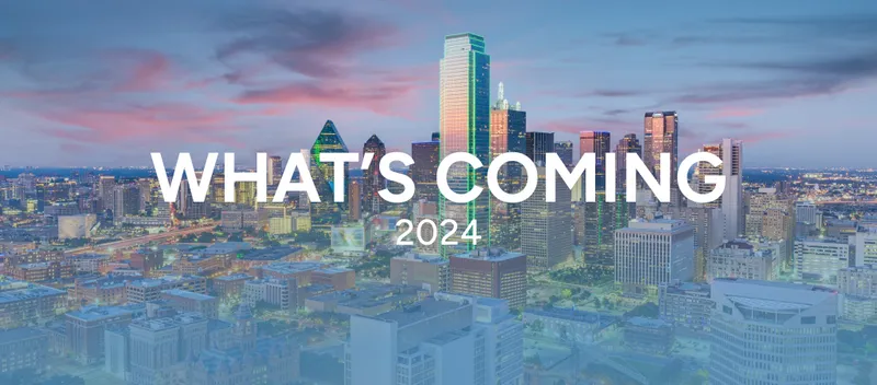 DFW skyline with 'What's Coming 2024' graphic overlay.