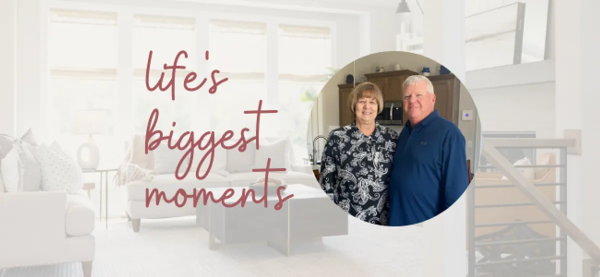 Life's Biggest Moments - Empty Nesters!